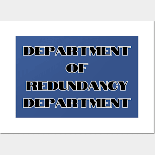 The Department of Redundancy Department Posters and Art